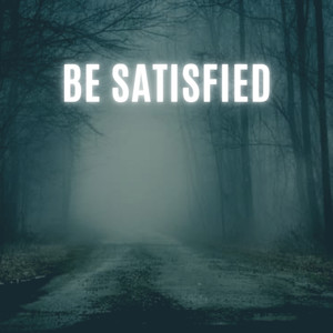 Be Satisfied