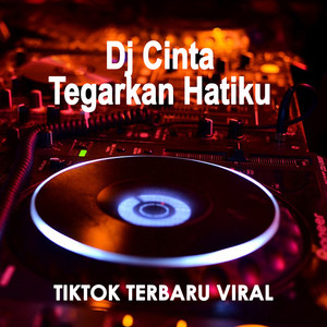 Dj Cinta Tegarkan Hatiku Tiktok Terbaru Viral