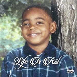 Life Is Riil (Explicit)