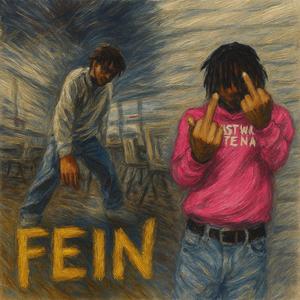 Fein (feauturing xtsy) (feat. xtsy*) (Explicit)