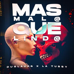Mas Mal@ Que Lind@ (Duglaung & La tussy Remix)