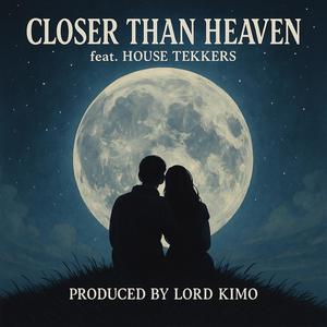 CLOSER THAN HEAVEN (feat. HOUSE TEKKERS)