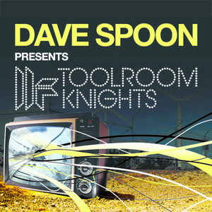 Dave Spoon Presents Toolroom Knights