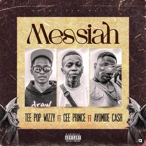 MESSIAH (feat. Cee prince & Ayomide cash)