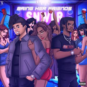 Bring Her Friends (feat. Yung Trey) (Explicit)