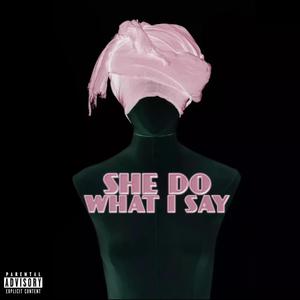 She Do What I Say (feat. Yvng Udon) [Explicit]