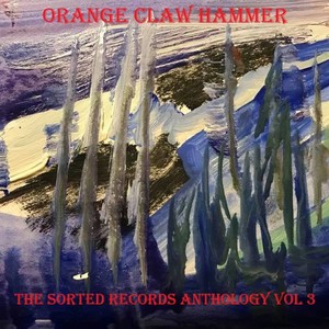 Orange Claw Hammer: The Sorted Records Anthology, Vol. 3 (Explicit)