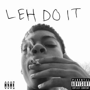 Leh Do It (Explicit)