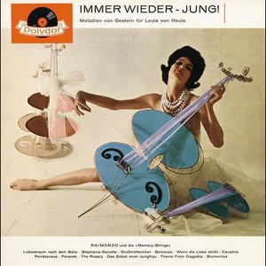 Immer wieder-jung! Melodien von Gestern für Leute von Heute