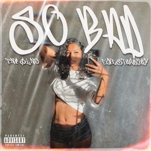 So Bad (feat. FiveStarDjay) (Explicit)