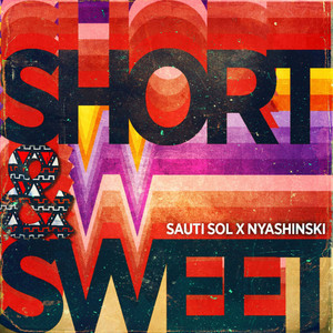 Short N Sweet (feat. Nyashinski)