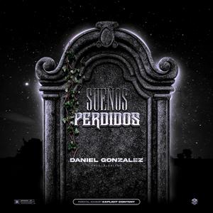 Daniel Gonzalez - Sueños perdidos (Explicit)