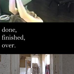 Done, Finished, Over.