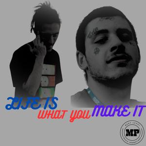 LIFE IS WHAT YOU MAKE IT (feat. LIL BOW) (Explicit)