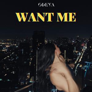 Want Me