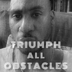 TRIUMPH ALL OBSTACLES(feat. MISSISSIPPI THE TRUTH)