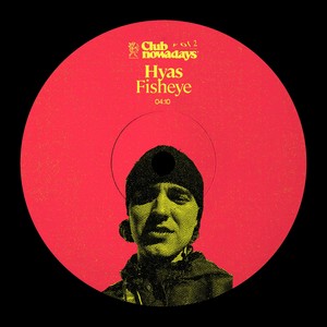 Hyas - Fisheye (Club Nowadays, Vol. 2)