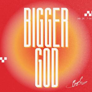BIGGER GOD