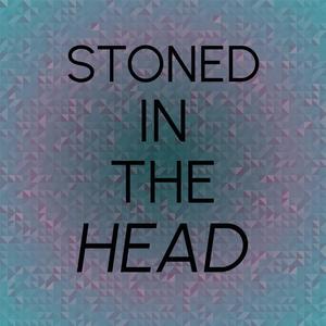 Stoned In The Head