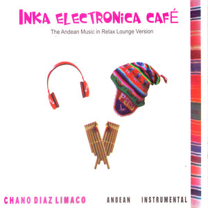 Inka Electronica Café (The Andean Music In Relax Lounge Version)