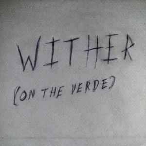 Wither (On the Verde)