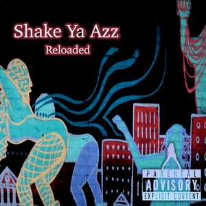 Shake Ya Azz Reloaded (feat. E' Makyelet & Da' Empress) [Explicit]