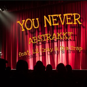 YOU NEVER (Explicit)