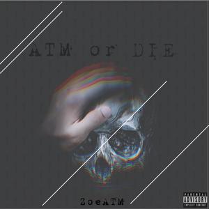 ATM Or Die (Explicit)