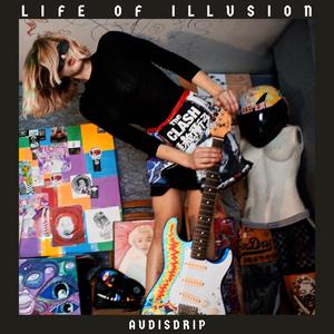 LIFE OF ILLUSION (Explicit)