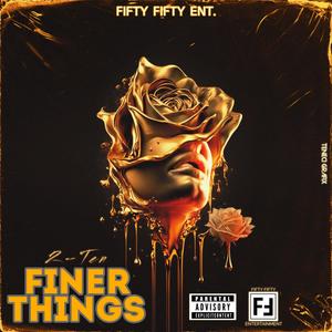 FINER THINGS (Explicit)