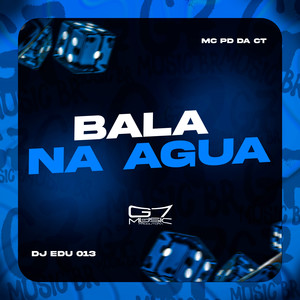 Bala na Água (Explicit)