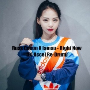 Russ Coson X Iamsu - Right Now[DJ Accel Re-Drum]