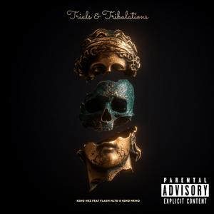 Trials & Tribulations (feat. Flash Nltg & King Nemo) (Explicit)