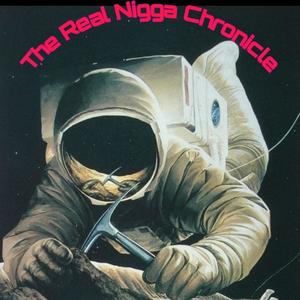 The Real Nigga Chronicle