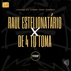Raul Estelionatário VS De 4 Tu Toma (Explicit)