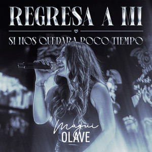 Regresa a mi / Si nos quedara poco tiempo