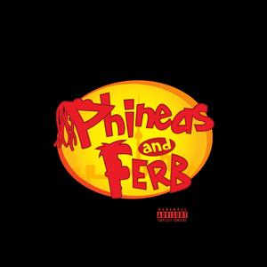 Phineas and Ferb (Explicit)