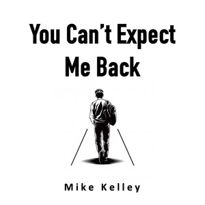 You Can't Expect Me Back