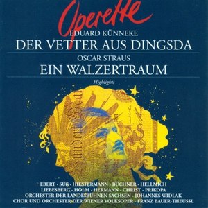 Künneke: Der Vetter aus Dingsda / Sraus: Ein Walzertraum (Operettas) [Highlights]