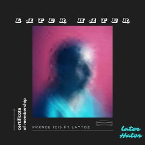 Later Hater (feat. Lay Toz) (Explicit)