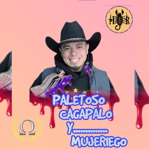 Paletoso,Cagapalo y Mujeriego (Explicit)