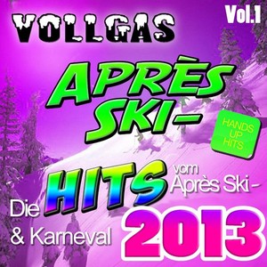 Vollgas Après-Ski, Vol. 1 (Die Hits vom Après-Ski & Karneval 2013 - Hands Up Hits)