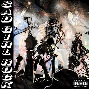 SADGIRLROCK (Explicit)