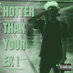 HOTTER THAN YOUR EX ! (Explicit)