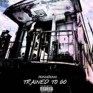 Trained To Go (Explicit)