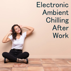 Electronic Ambient Chilling After Work