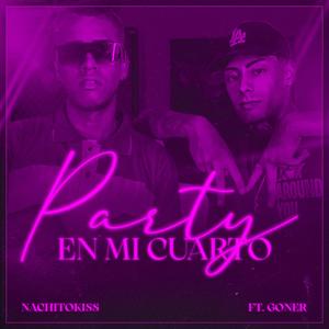 Party en mi cuarto (feat. Goner) (Explicit)