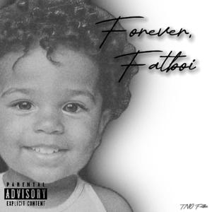 Forever, Fatboi (Explicit)