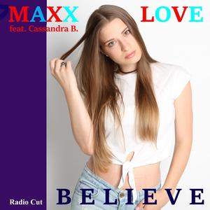 Maxx Love - Believe (feat. Cassandra B.) (Radio Cut)