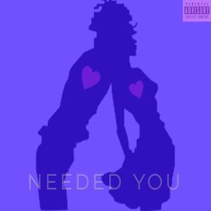 Needed You(feat. 2 $moove) (Explicit)